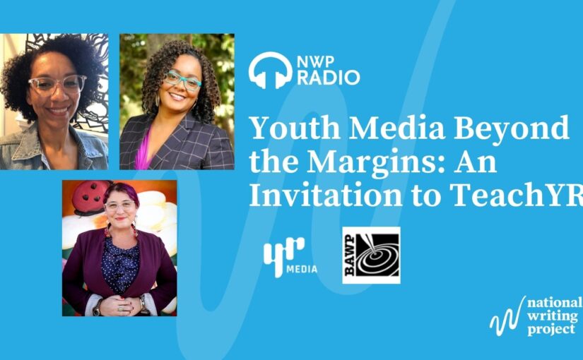 Youth Media Beyond the Margins: An Invitation to Teach YR